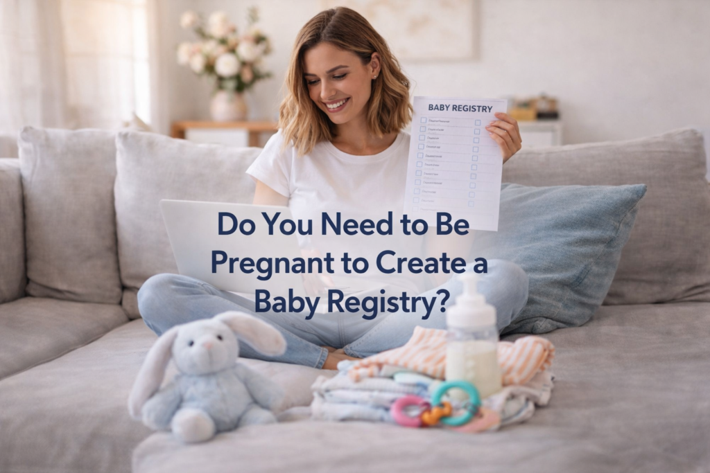 Do You Have to Be Pregnant to Create a Baby Registry?